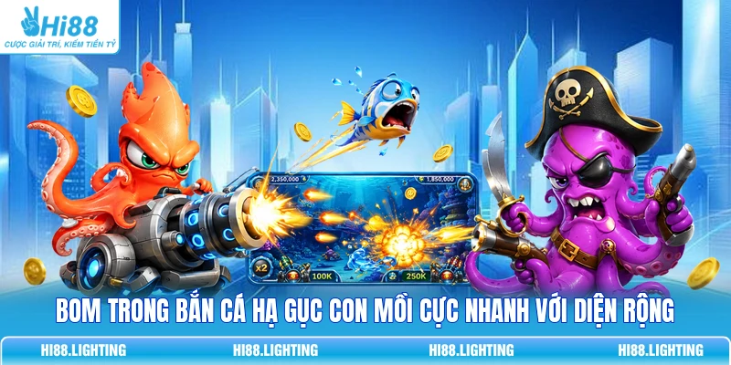 Tìm Hiểu Chi Tiết Bom Trong Bắn Cá Hoạt Động Như Thế Nào? 2 Bom trong bắn cá hạ gục con mồi cực nhanh với diện rộng