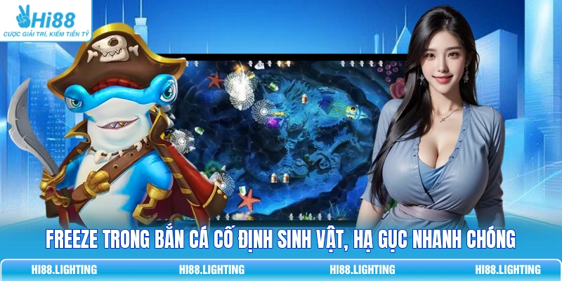 Freeze Trong Bắn Cá Là Gì? Cơ Chế Đóng Băng Mục Tiêu 3 Freeze trong bắn cá cố định sinh vật, hạ gục nhanh chóng