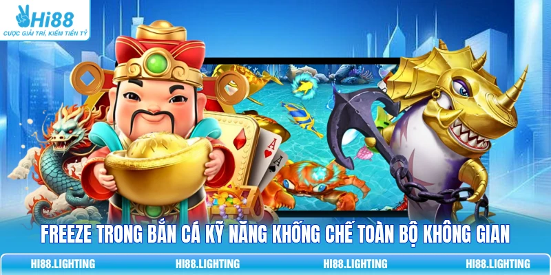Freeze Trong Bắn Cá Là Gì? Cơ Chế Đóng Băng Mục Tiêu 2 Freeze trong bắn cá kỹ năng khống chế toàn bộ không gian
